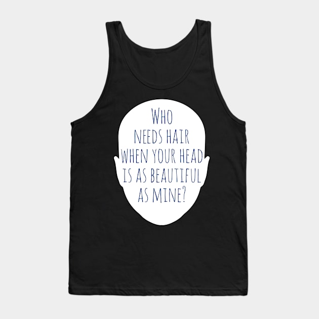Who Needs Hair with this Beautiful Head? Tank Top by jslbdesigns